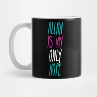 Allah is My Only Hope Mug